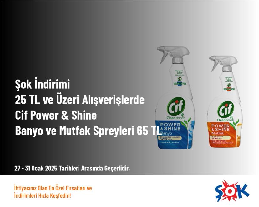 Şok İndirimi - 25 TL ve Üzeri Alışverişlerde Cif Power & Shine Banyo ve Mutfak Spreyleri 65 TL