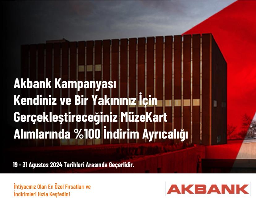 Akbank Kampanyası - Kendiniz ve Bir Yakınınız İçin Gerçekleştireceğiniz MüzeKart Alımlarında %100 İndirim Ayrıcalığı