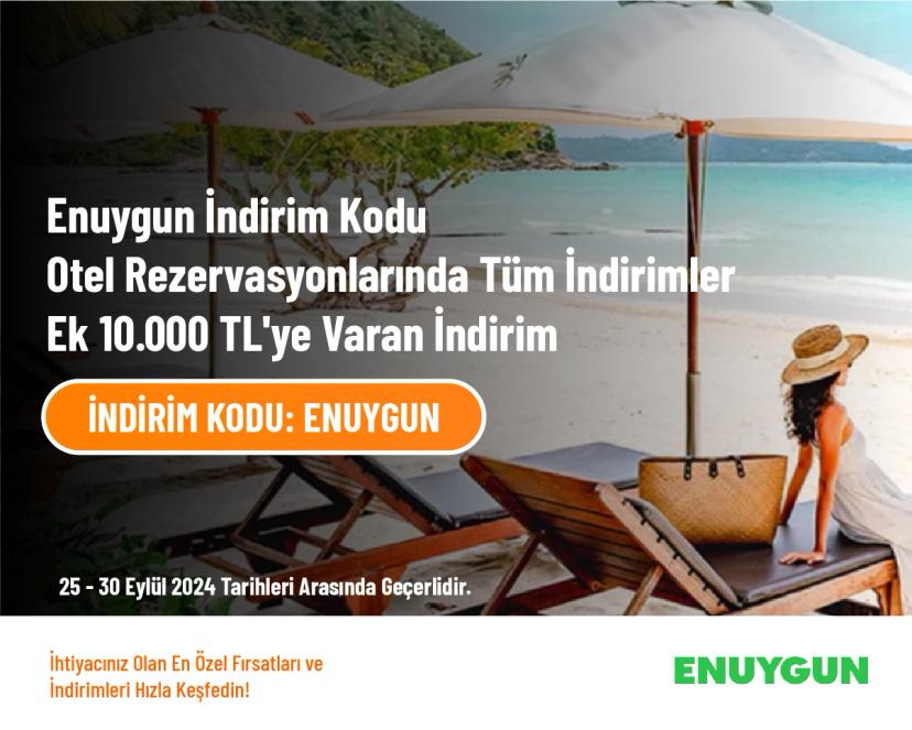 Enuygun İndirim Kodu - Otel Rezervasyonlarında Tüm İndirimlere Ek 10.000 TL'ye Varan İndirim