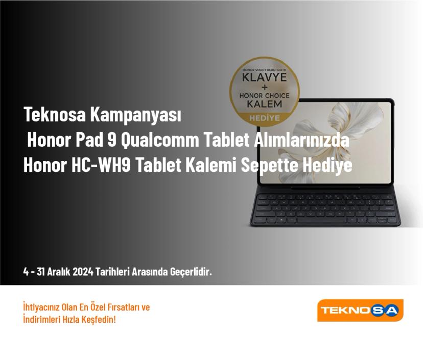 Teknosa Kampanyası - Honor Pad 9 Qualcomm Tablet Alımlarınızda Honor HC-WH9 Tablet Kalemi Sepette Hediye