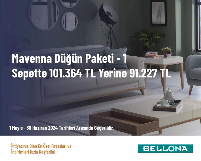 Bellona İndirim - Mavenna Düğün Paketi-1 Sepette 101.364 TL Yerine 91.227 TL