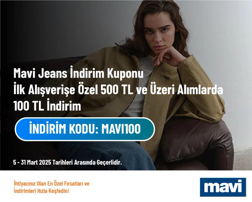 Mavi Jeans İndirim Kuponu - İlk Alışverişe Özel 500 TL ve Üzeri Alımlarda 100 TL İndirim