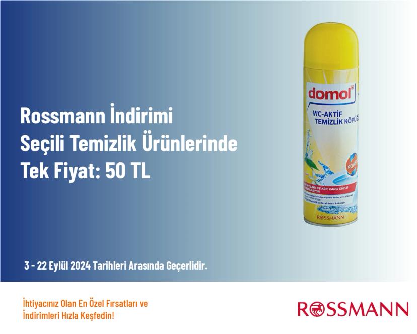 Rossmann İndirimi - Seçili Temizlik Ürünlerinde Tek Fiyat: 50 TL