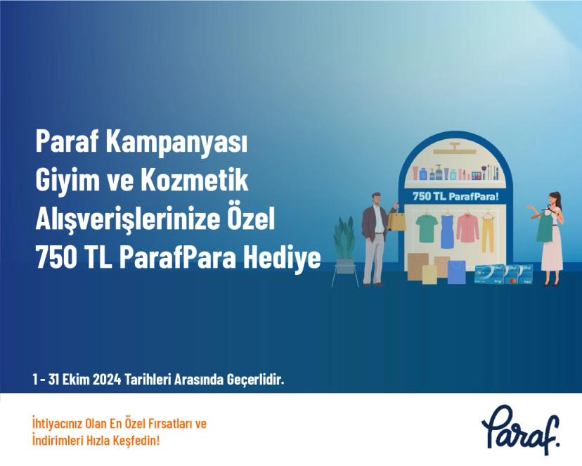 Paraf Kampanyası - Giyim ve Kozmetik Alışverişlerinize Özel 750 TL ParafPara Hediye