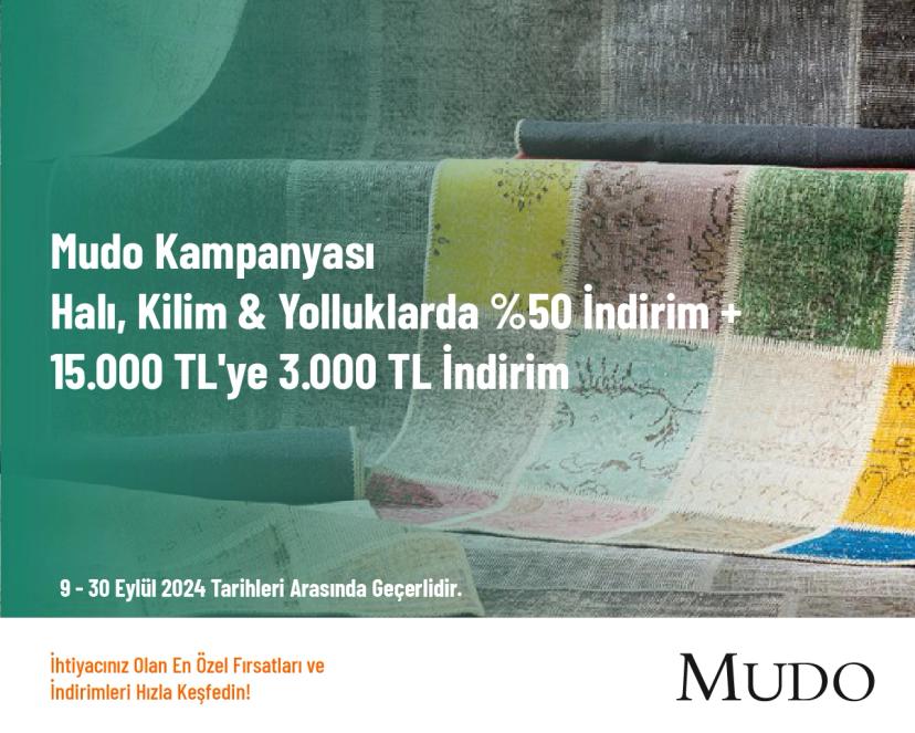 Mudo Kampanyası - Halı, Kilim & Yolluklarda %50 İndirim + 15.000 TL'ye 3.000 TL İndirim