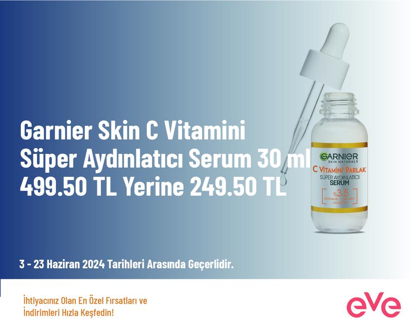 Garnier Skin C Vitamini Süper Aydınlatıcı Serum 30 ml 499.50 TL Yerine 249.50 TL