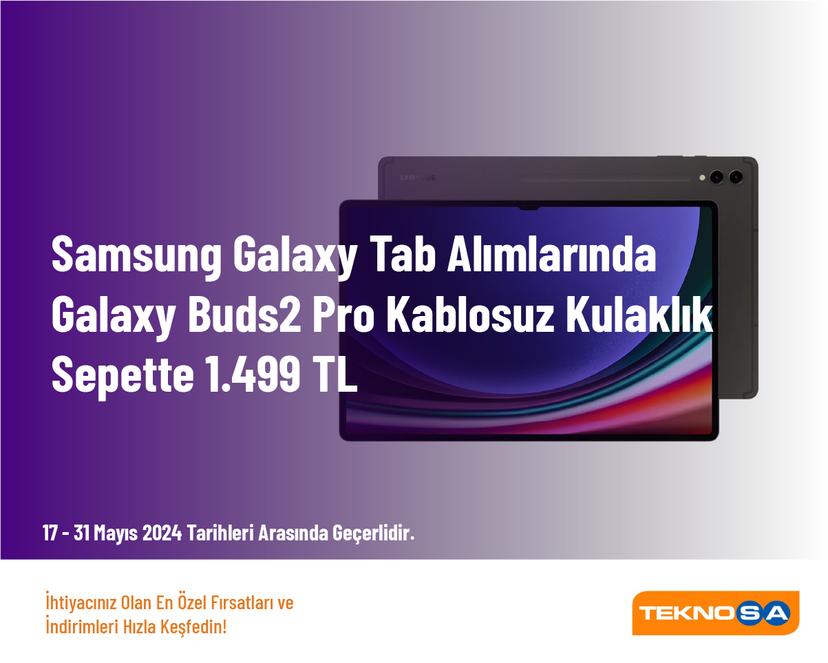 Samsung Galaxy Tab Alımlarında Galaxy Buds2 Pro Kablosuz Kulaklık Sepette 1.499 TL