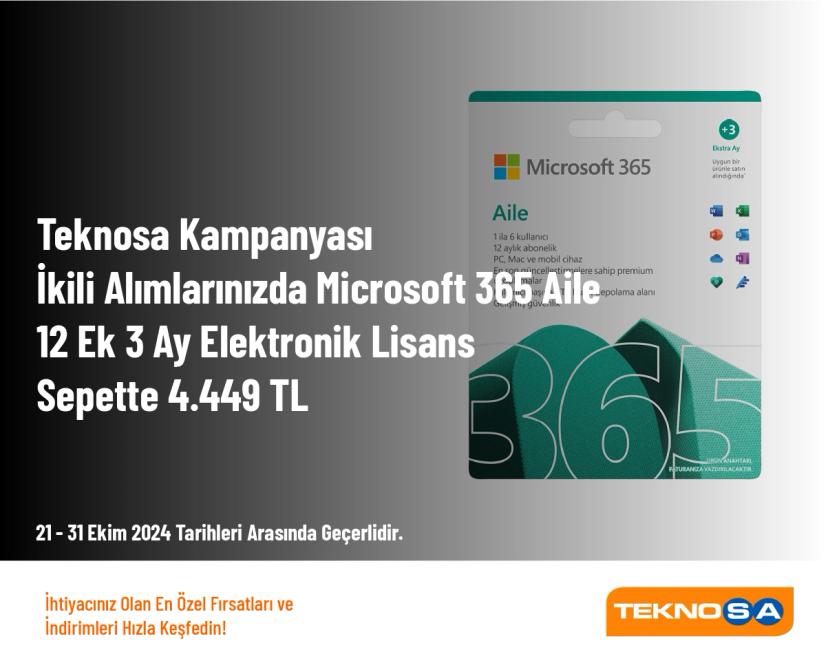 Teknosa Kampanyası - İkili Alımlarınızda Microsoft 365 Aile 12 Ek 3 Ay Elektronik Lisans Sepette 4.449 TL