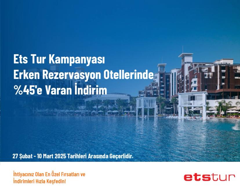 Ets Tur Kampanyası - Erken Rezervasyon Otellerinde %45'e Varan İndirim