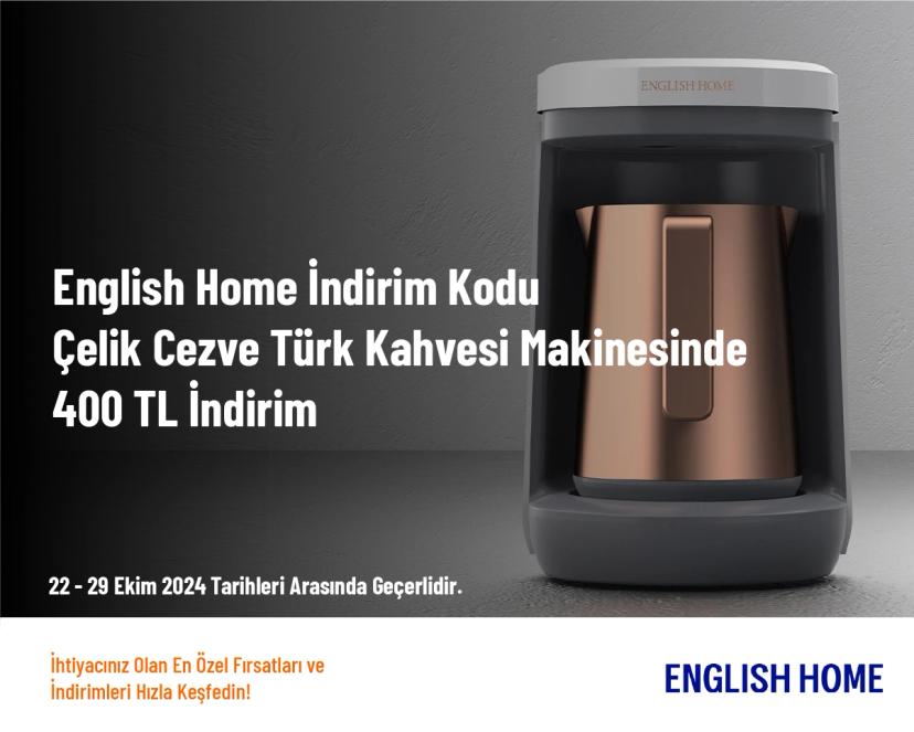 English Home İndirim Kodu - Çelik Cezve Türk Kahvesi Makinesinde 400 TL İndirim