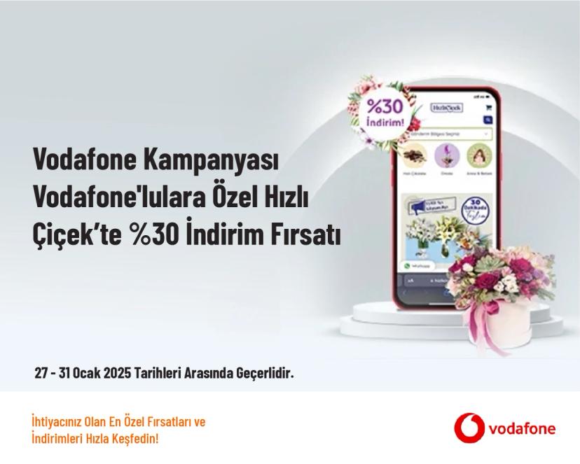 Vodafone Kampanyası - Vodafone'lulara Özel Hızlı Çiçek’te %30 İndirim Fırsatı