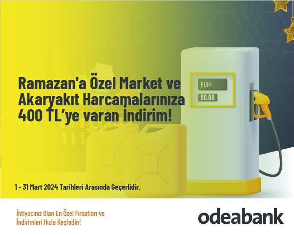 Ramazan'a Özel Market ve Akaryakıt Harcamalarınıza 400 TL’ye varan İndirim!