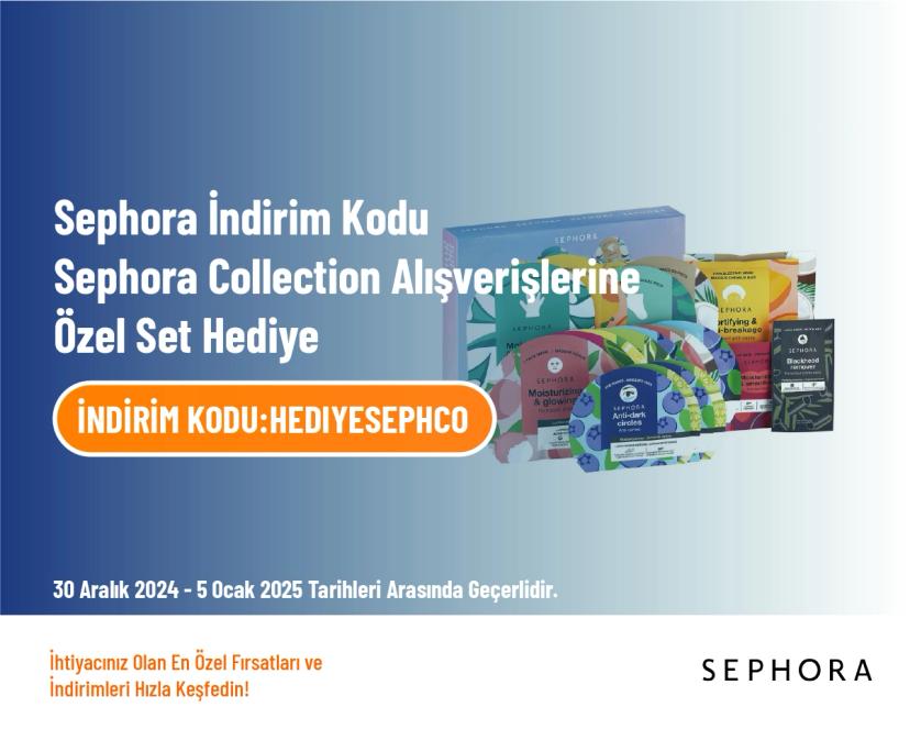 Sephora İndirim Kodu - Sephora Collection Alışverişlerine Özel Set Hediye