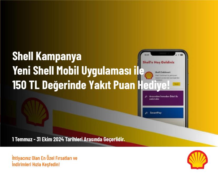 Shell Kampanya - Yeni Shell Mobil Uygulaması ile 150 TL Değerinde Yakıt Puan Hediye!