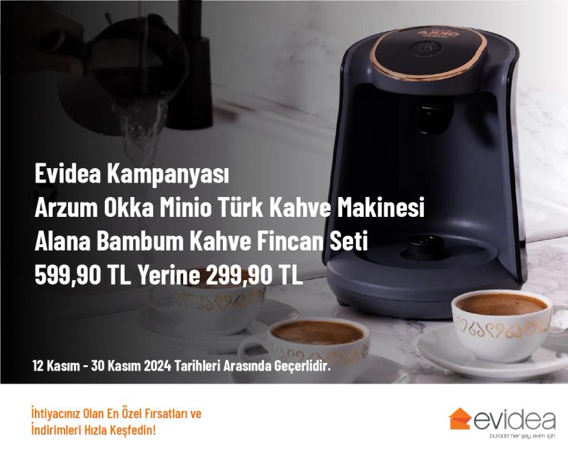 Evidea Kampanyası - Arzum Okka Minio Türk Kahve Makinesi Alana Bambum Kahve Fincan Seti 599,90 TL Yerine 299,90 TL