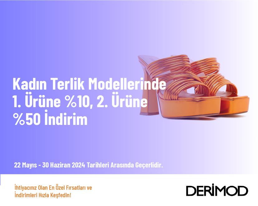 Kadın Terlik Modellerinde 1. Ürüne %10, 2. Ürüne %50 İndirim