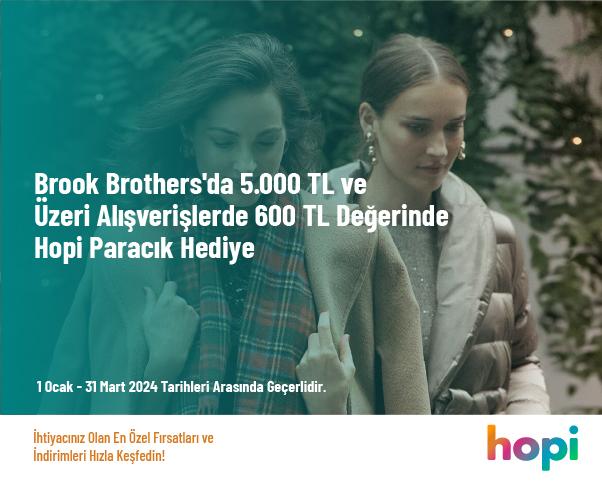 Brook Brothers'da 5.000 TL ve Üzeri Alışverişlerde 600 TL Değerinde Hopi Paracık Hediye