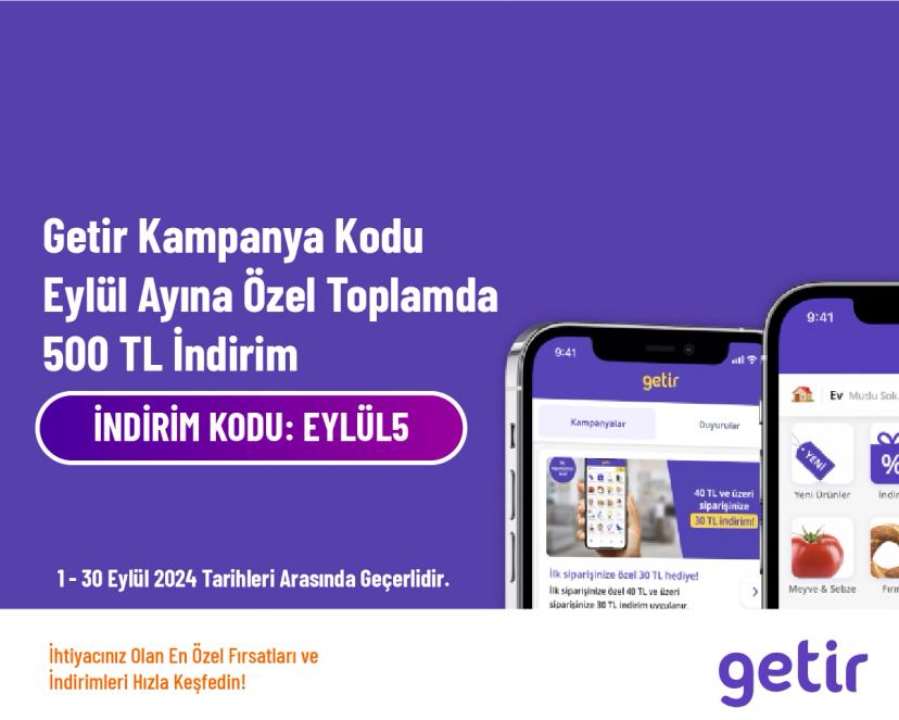 Getir Kampanya Kodu - Eylül Ayına Özel Toplamda 500 TL İndirim