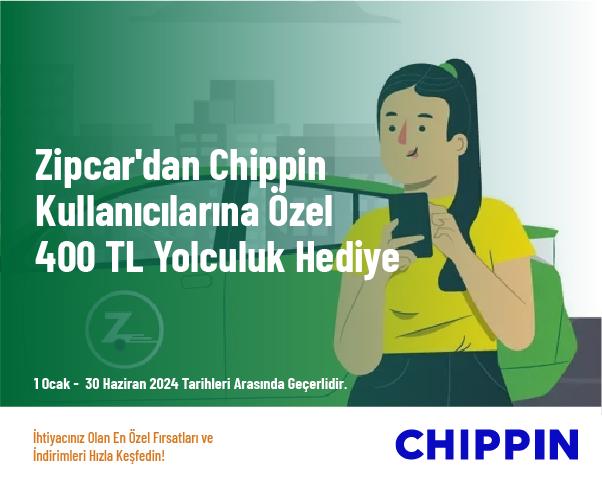 Zipcar'dan Chippin Kullanıcılarına Özel 400 TL Yolculuk Hediye