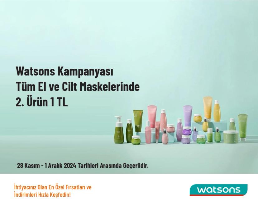 Watsons Kampanyası - Tüm El ve Cilt Maskelerinde 2. Ürün 1 TL