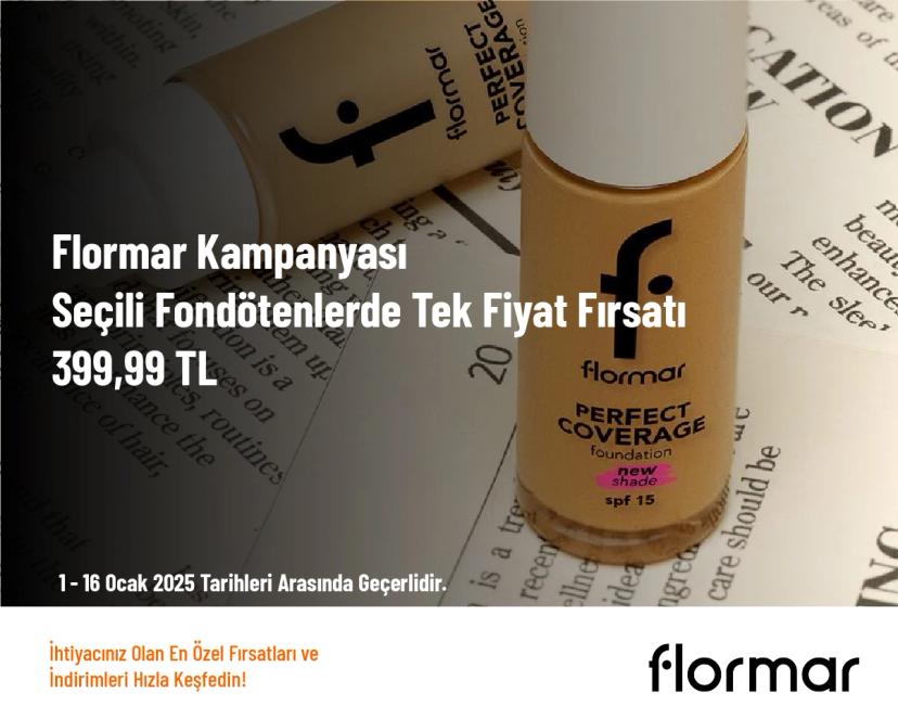 Flormar Kampanyası - Seçili Fondötenlerde Tek Fiyat Fırsatı: 399,99 TL