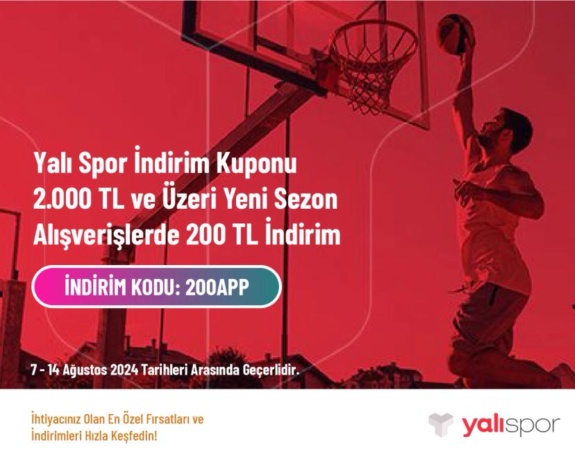 Yalı Spor İndirim Kuponu- 2.000 TL ve Üzeri Yeni Sezon Alışverişlerde 200 TL İndirim