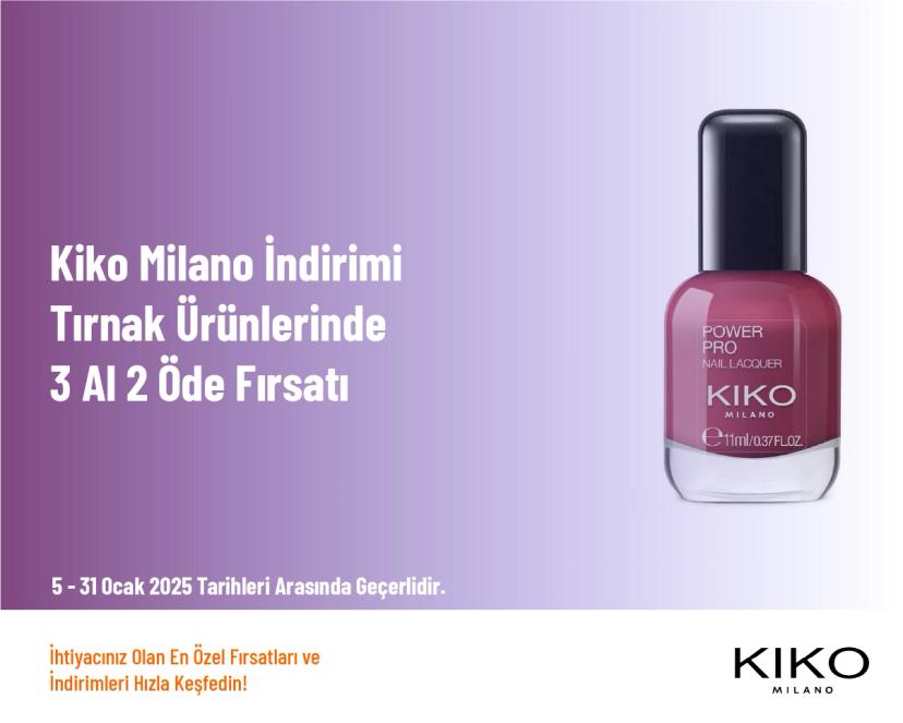 Kiko Milano İndirimi - Tırnak Ürünlerinde 3 Al 2 Öde Fırsatı