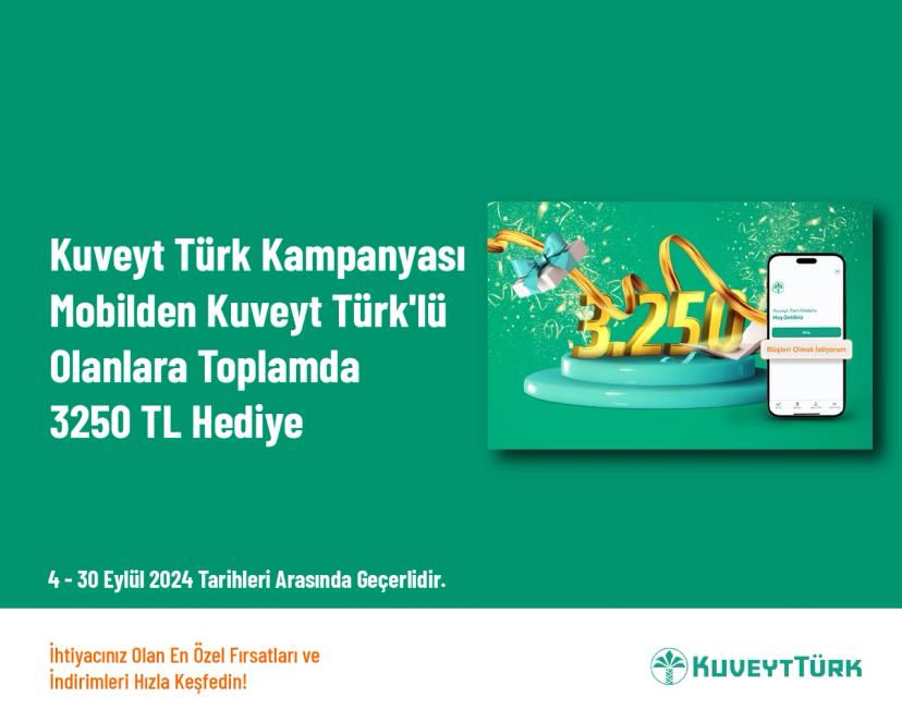 Kuveyt Türk Kampanyası - Mobilden Kuveyt Türk'lü Olanlara Toplamda 3250 TL Hediye