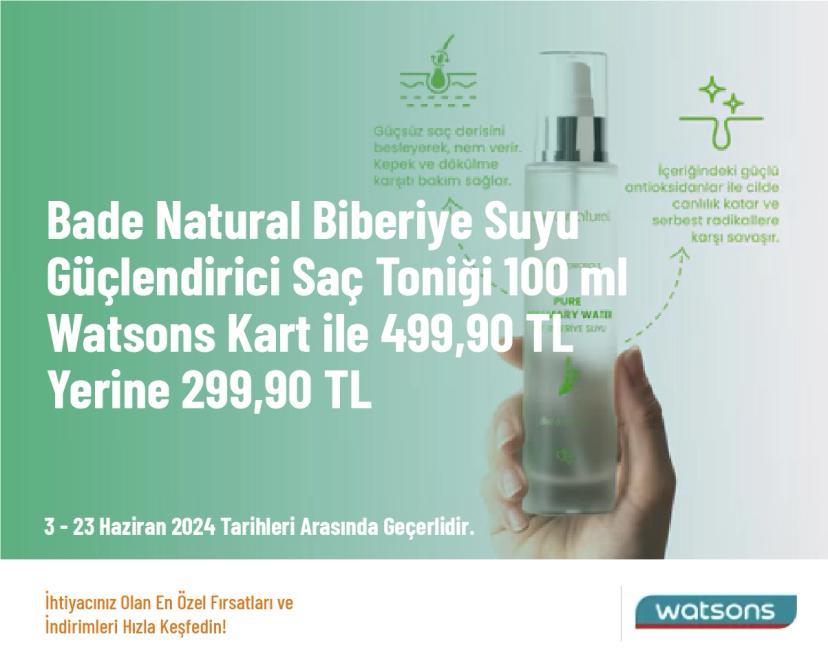 Watsons İndirimi - Bade Natural Biberiye Suyu Güçlendirici Saç Toniği 100 ml Watsons Kart ile 499,90 TL Yerine 299,90 TL
