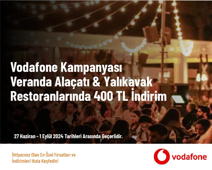 Vodafone Kampanyası - Veranda Alaçatı & Yalıkavak Restoranlarında 400 TL İndirim