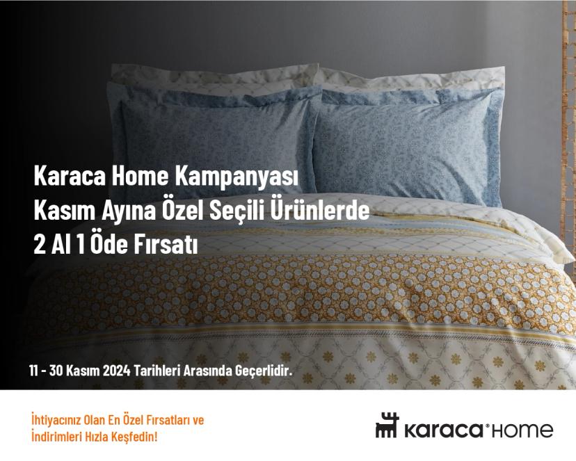 Karaca Home Kampanyası - Kasım Ayına Özel Seçili Ürünlerde 2 Al 1 Öde Fırsatı