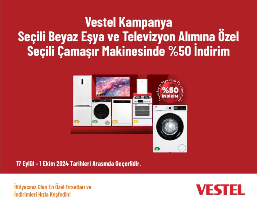 Vestel Kampanya - Seçili Beyaz Eşya ve Televizyon Alımına Özel Seçili Çamaşır Makinesinde %50 İndirim