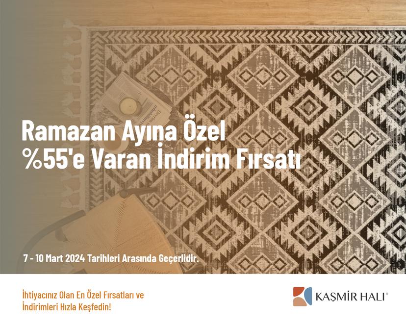 Ramazan Ayı’na Özel %55'e Varan İndirim Fırsatı