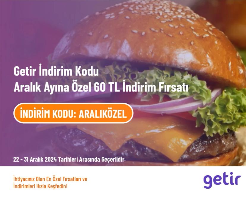 Getir İndirim Kodu - Aralık Ayına Özel 60 TL İndirim Fırsatı