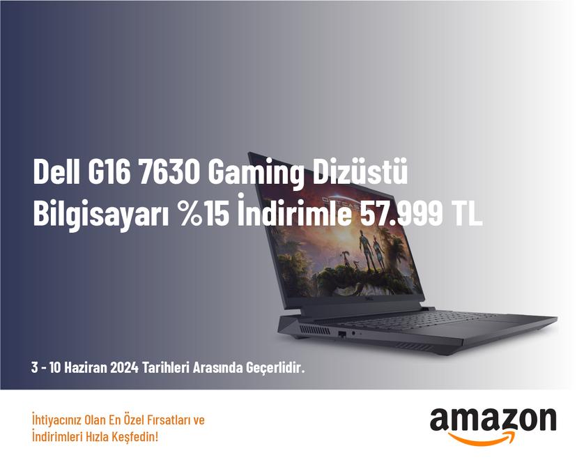 Dell G16 7630 Gaming Dizüstü Bilgisayarı %15 İndirimle 57.999 TL