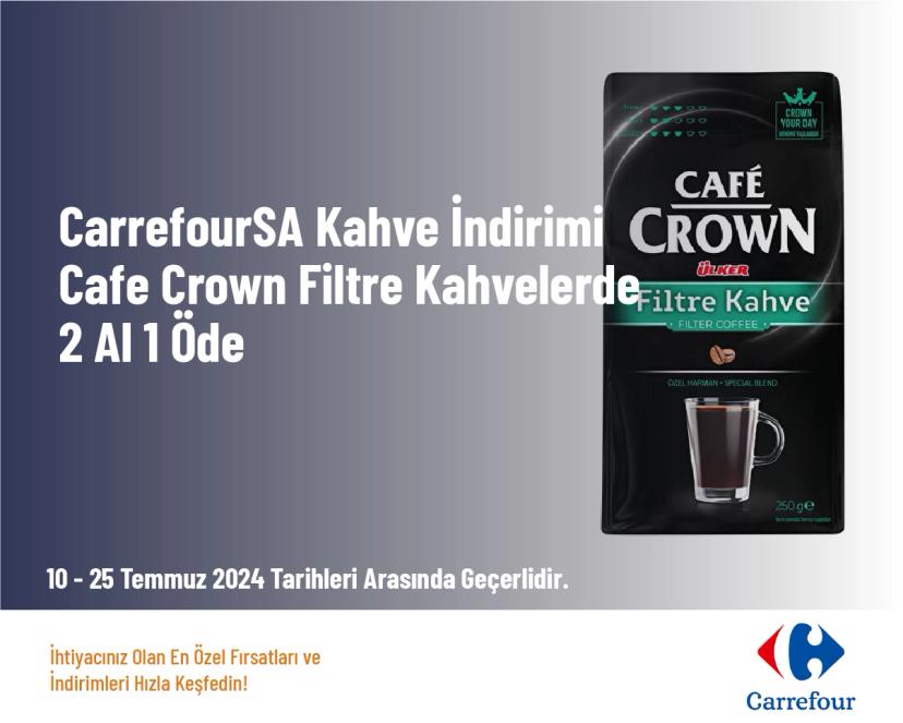 CarrefourSA Kahve İndirimi - Cafe Crown Filtre Kahvelerde 2 Al 1 Öde