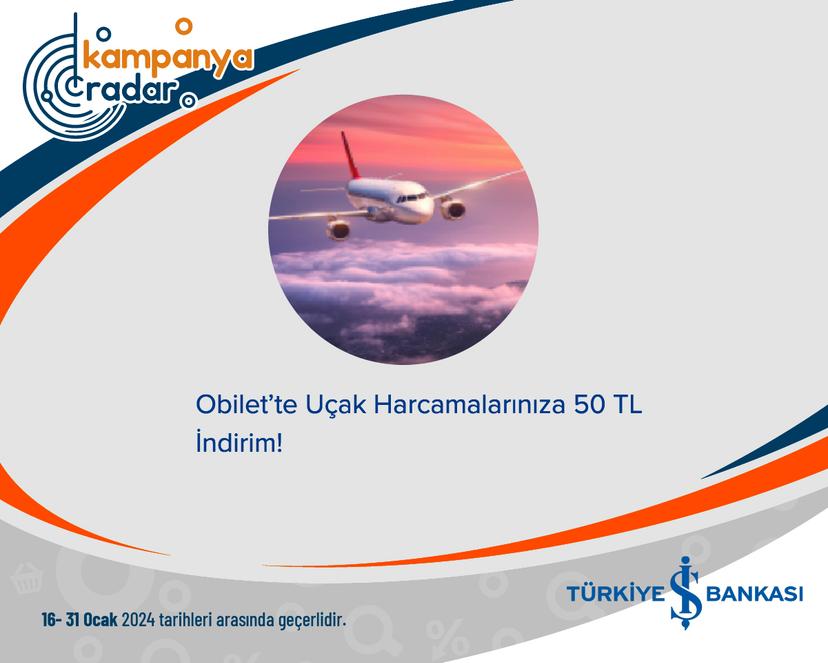 Türkiye İş Bankası Obilet’te Uçak Harcamalarınıza 50 TL İndirim!