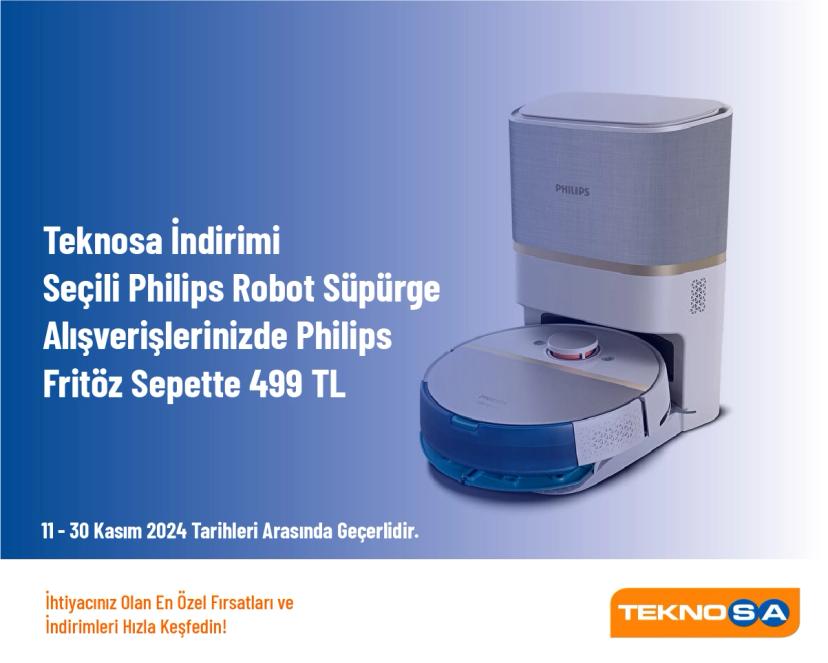 Teknosa İndirimi - Seçili Philips Robot Süpürge Alışverişlerinizde Philips HD9867/90 Fritöz Sepette 499 TL