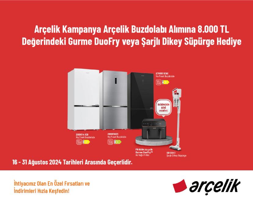 Arçelik Kampanya - Arçelik Buzdolabı Alımına 8.000 TL Değerindeki Gurme DuoFry veya Şarjlı Dikey Süpürge Hediye