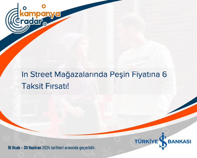 In Street Mağazalarında Peşin Fiyatına 6 Taksit Fırsatı!