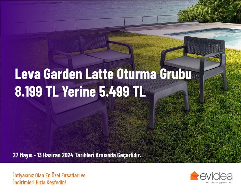 Leva Garden Latte Oturma Grubu 8.199 TL Yerine 5.499 TL