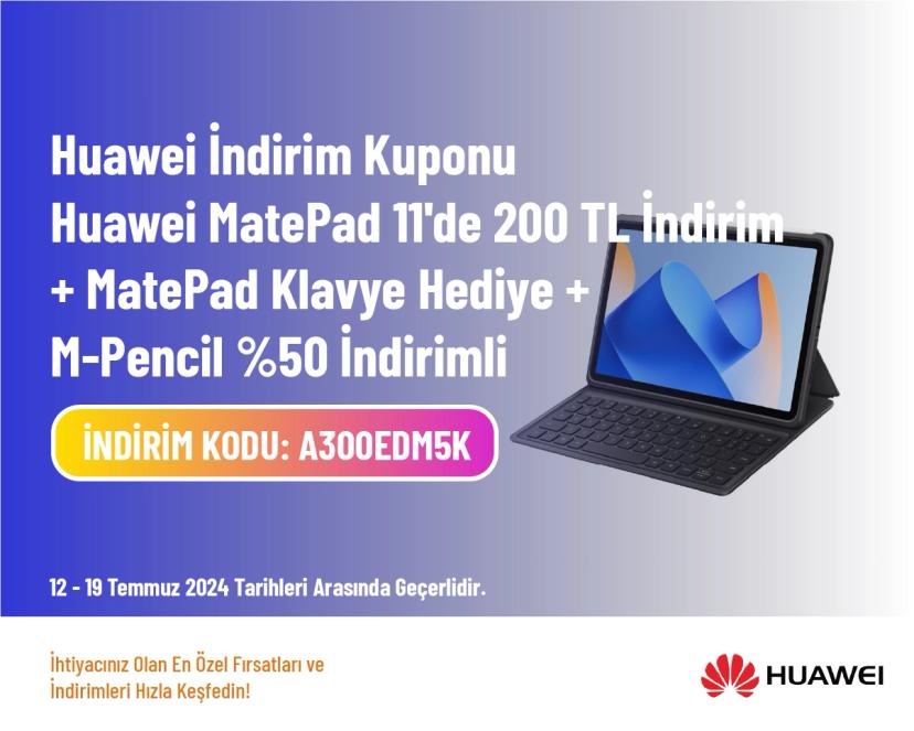 Huawei İndirim Kuponu - Huawei MatePad 11'de 200 TL İndirim + MatePad Klavye Hediye + M-Pencil %50 İndirimli
