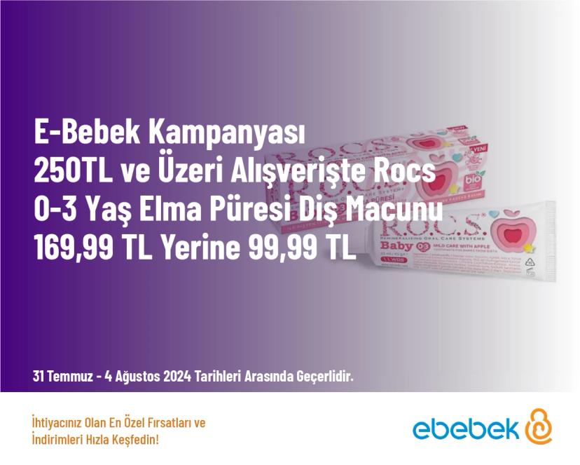 E-Bebek Kampanyası - 250TL ve Üzeri Alışverişte Rocs 0-3 Yaş Elma Püresi Diş Macunu 169,99 TL Yerine 99,99 TL