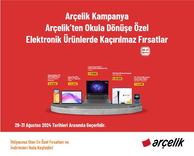 Arçelik Kampanya - Arçelik’ten Okula Dönüşe Özel Elektronik Ürünlerde Kaçırılmaz Fırsatlar