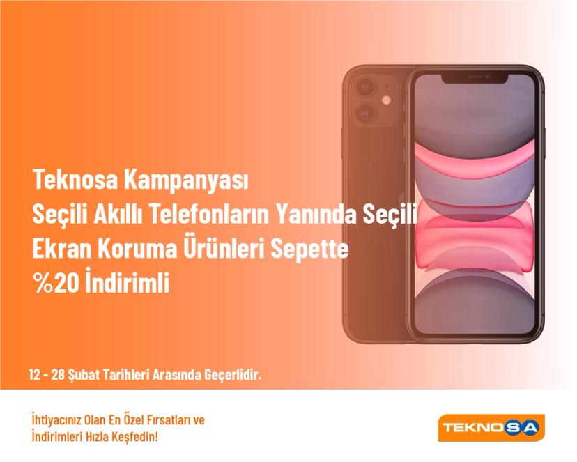 Teknosa Kampanyası - Seçili Akıllı Telefonların Yanında Seçili Ekran Koruma Ürünleri Sepette %20 İndirimli