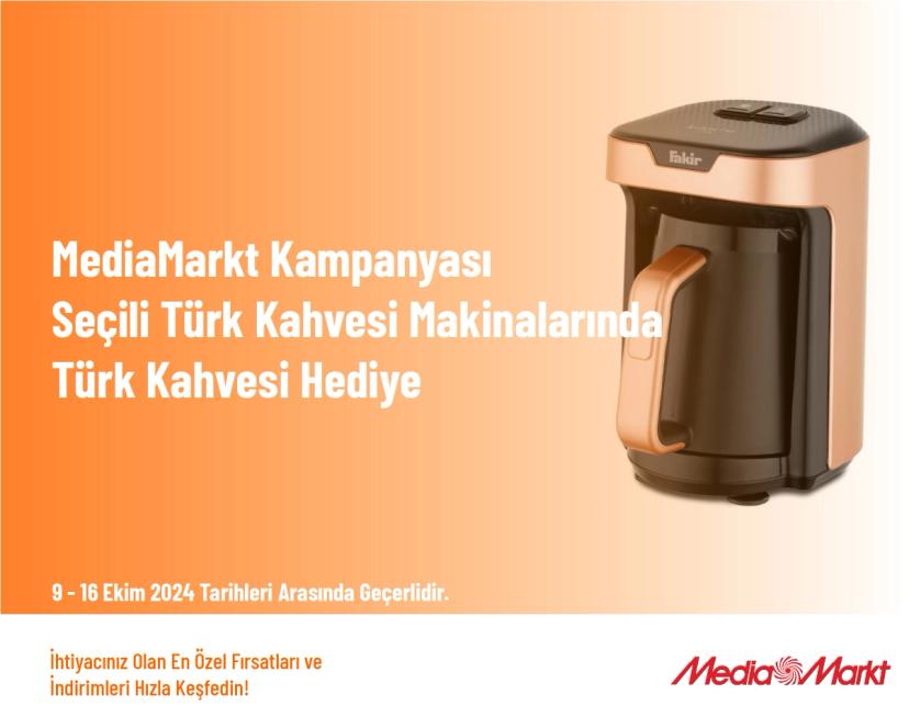 MediaMarkt Kampanyası - Seçili Türk Kahvesi Makinelerinde Türk Kahvesi Hediye