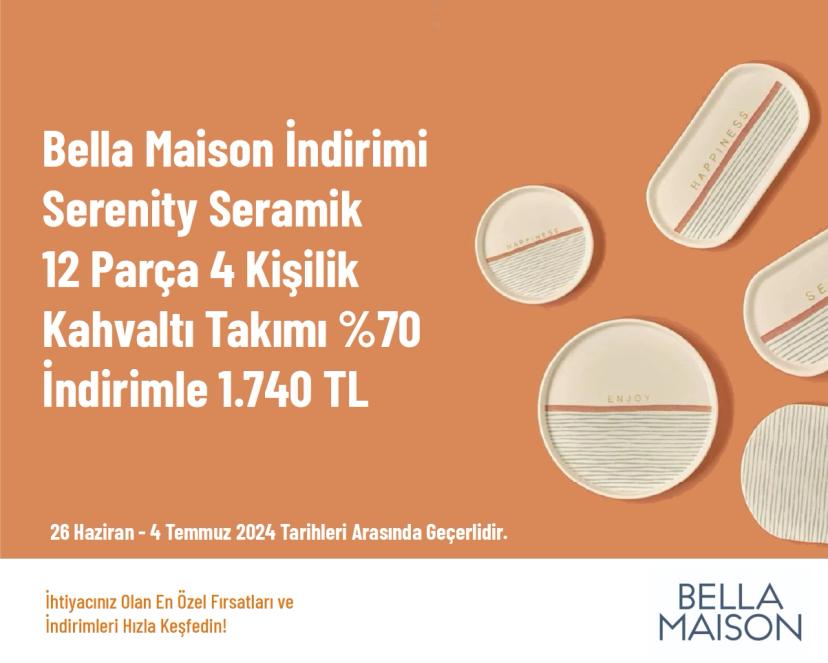 Bella Maison İndirimi - Serenity Seramik 12 Parça 4 Kişilik Kahvaltı Takımı %70 İndirimle 1.740 TL