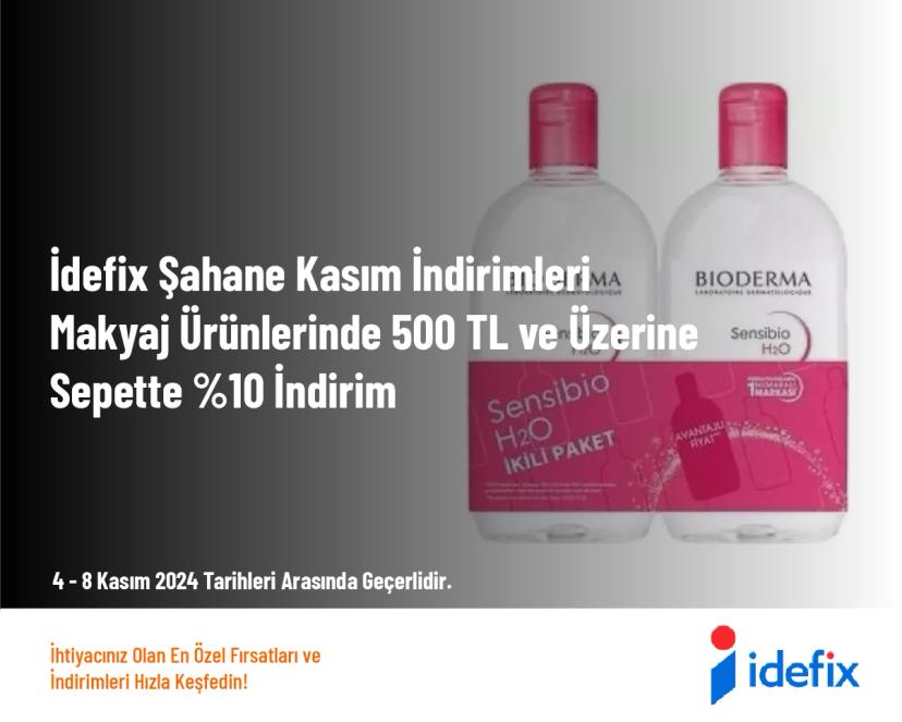 İdefix Şahane Kasım İndirimleri - Makyaj Ürünlerinde 500 TL ve Üzerine Sepette %10 İndirim