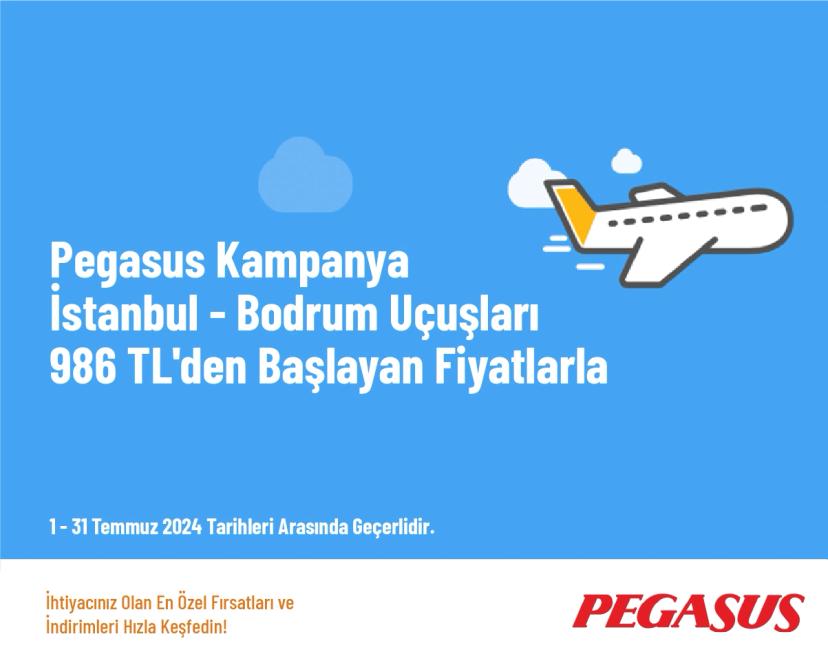Pegasus Kampanya - İstanbul - Bodrum Uçuşları 986 TL'den Başlayan Fiyatlarla