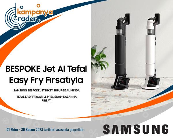 Samsung BESPOKE Jet Dikey Süpürge Alımında Tefal Easy Fry Kazanma Fırsatı